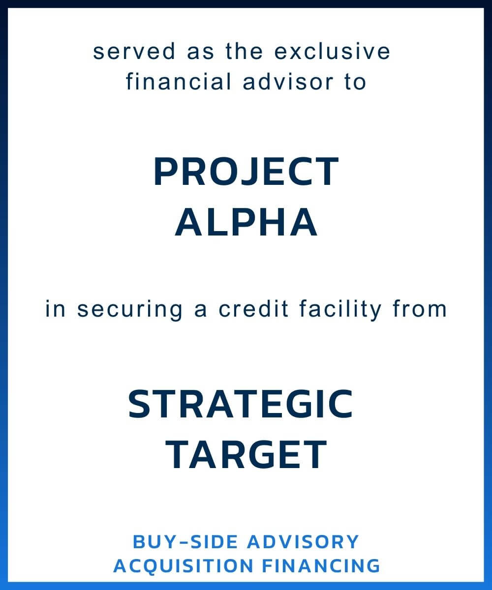Graphic text: exclusive financial advisor to Project Alpha in securing a credit facility