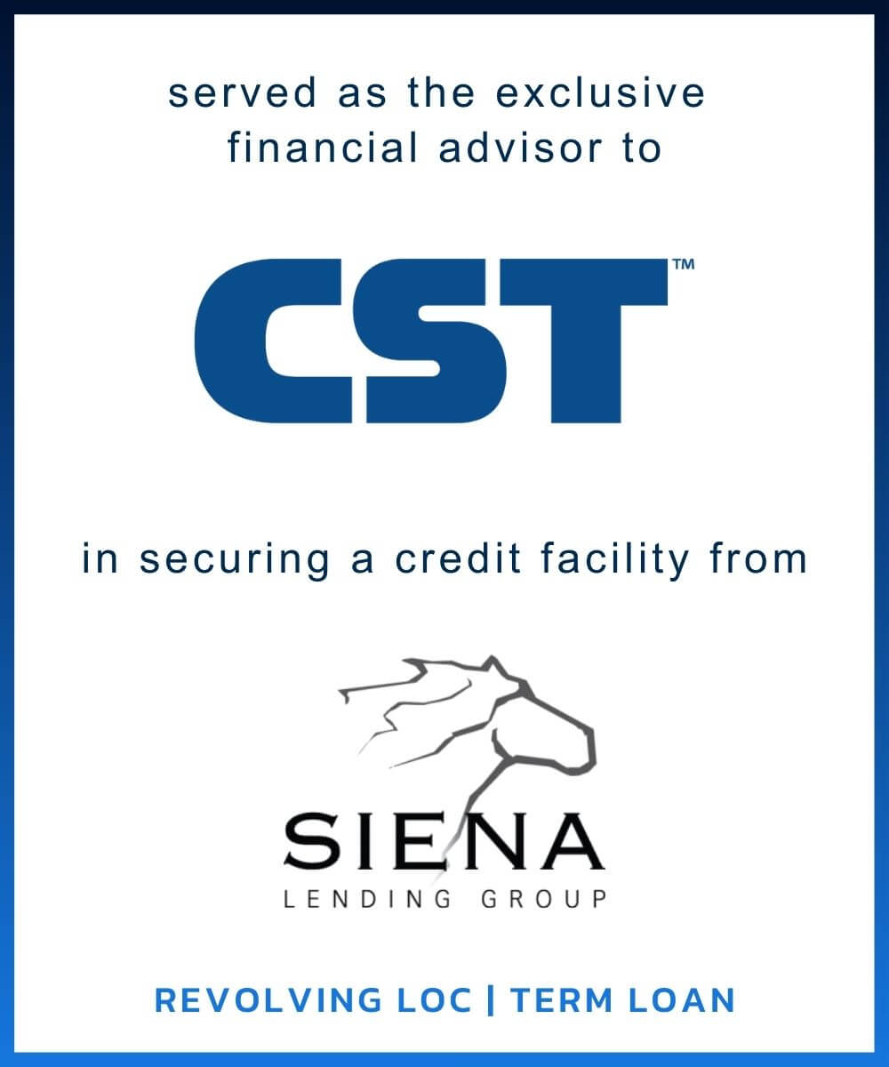 Graphic text: exclusive financial advisor to CST in securing a credit facility from Sienna